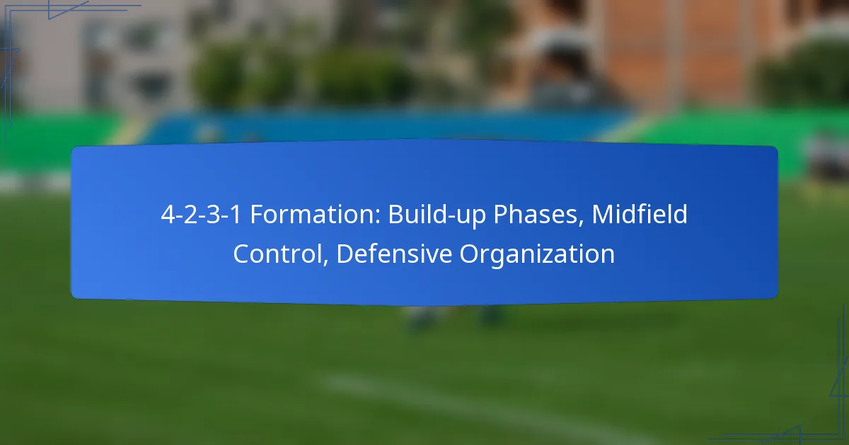 4-2-3-1 Formation: Build-up Phases, Midfield Control, Defensive Organization