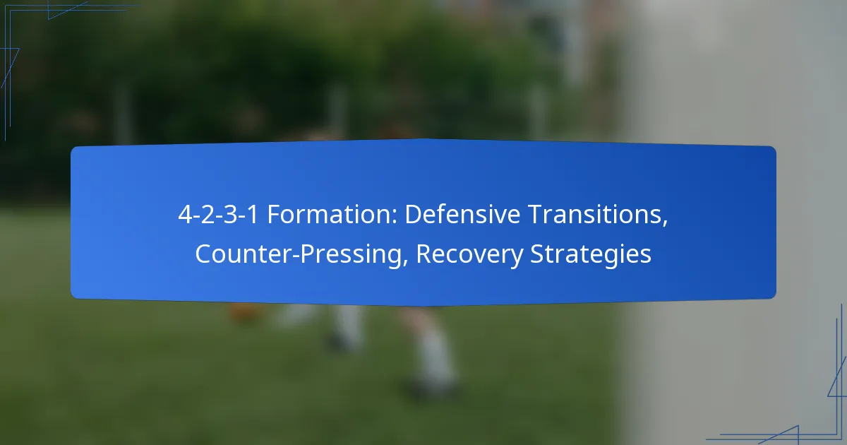 4-2-3-1 Formation: Defensive Transitions, Counter-Pressing, Recovery Strategies
