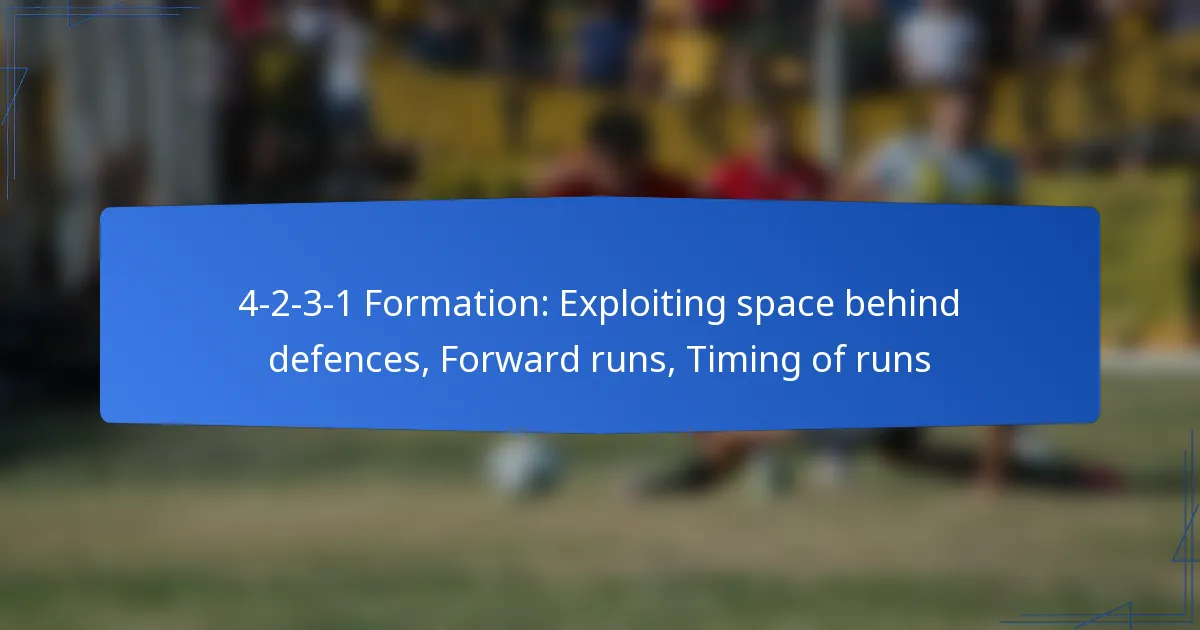 4-2-3-1 Formation: Exploiting space behind defences, Forward runs, Timing of runs
