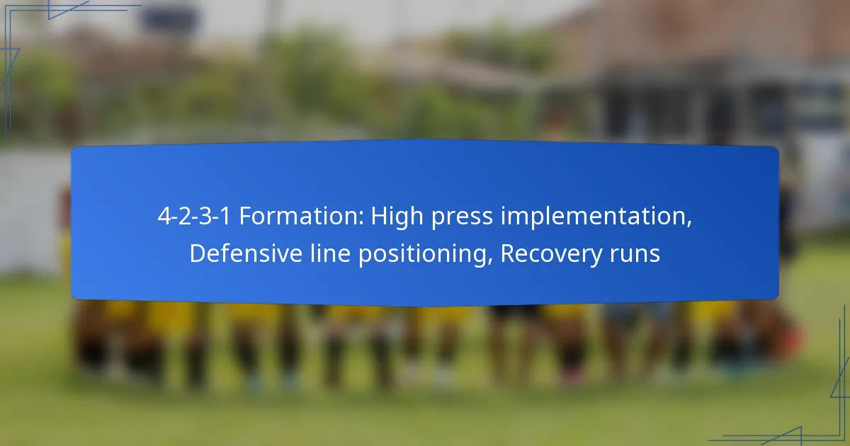4-2-3-1 Formation: High press implementation, Defensive line positioning, Recovery runs