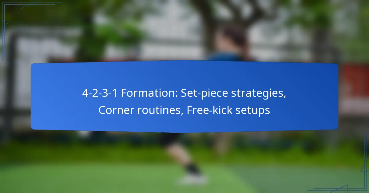 4-2-3-1 Formation: Set-piece strategies, Corner routines, Free-kick setups