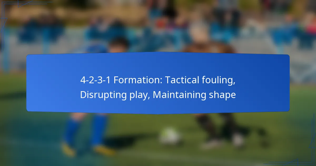 4-2-3-1 Formation: Tactical fouling, Disrupting play, Maintaining shape