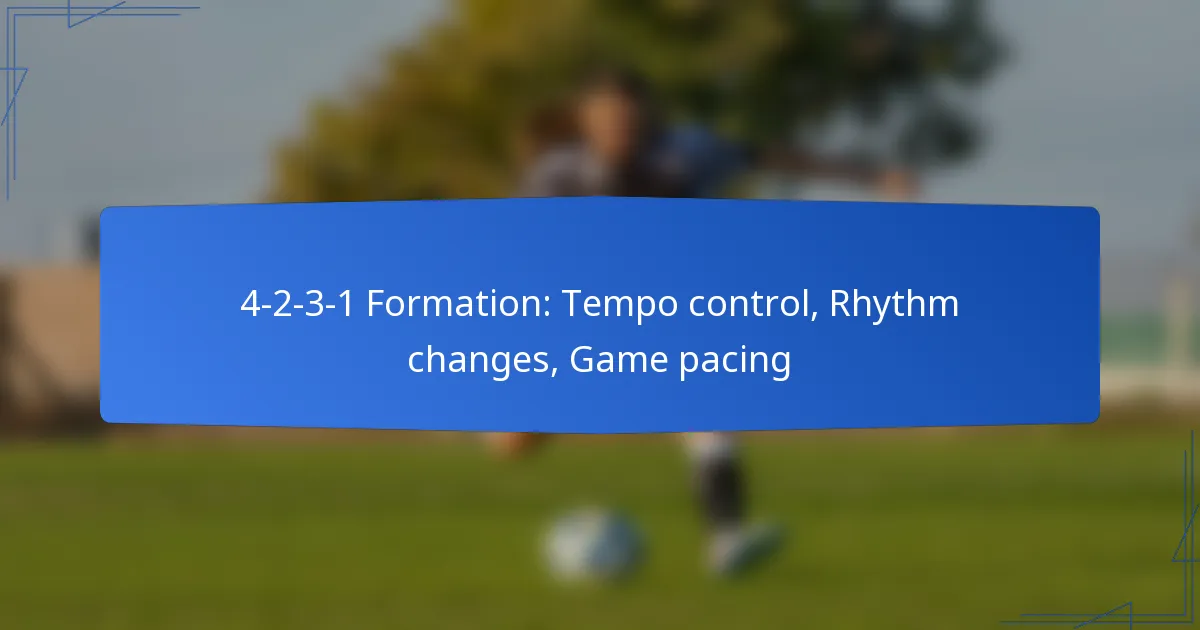 4-2-3-1 Formation: Tempo control, Rhythm changes, Game pacing