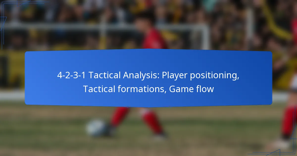 4-2-3-1 Tactical Analysis: Player positioning, Tactical formations, Game flow