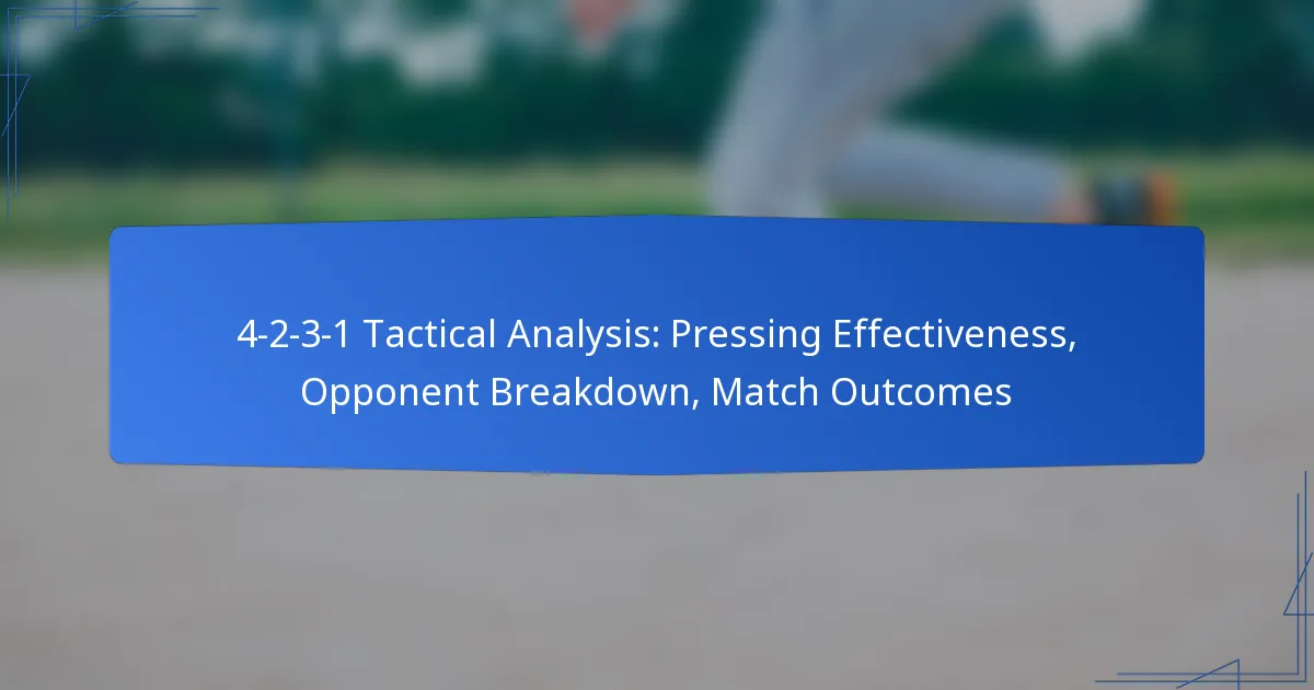 4-2-3-1 Tactical Analysis: Pressing Effectiveness, Opponent Breakdown, Match Outcomes
