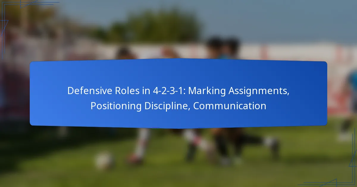 Defensive Roles in 4-2-3-1: Marking Assignments, Positioning Discipline, Communication