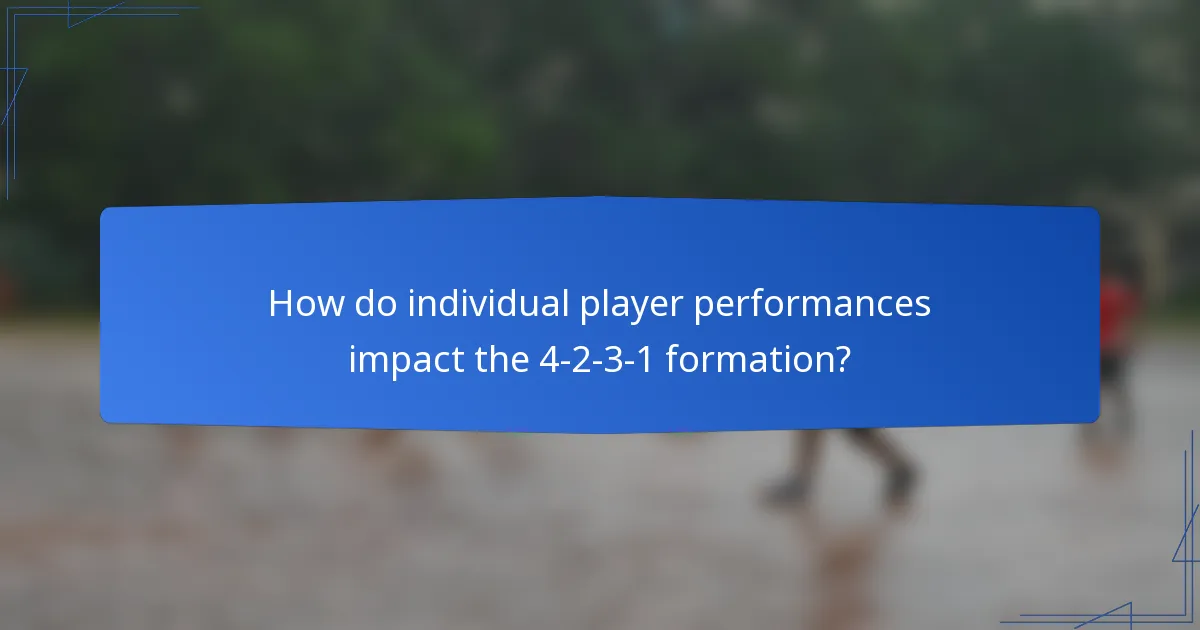 How do individual player performances impact the 4-2-3-1 formation?