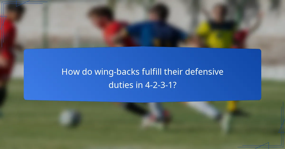 How do wing-backs fulfill their defensive duties in 4-2-3-1?