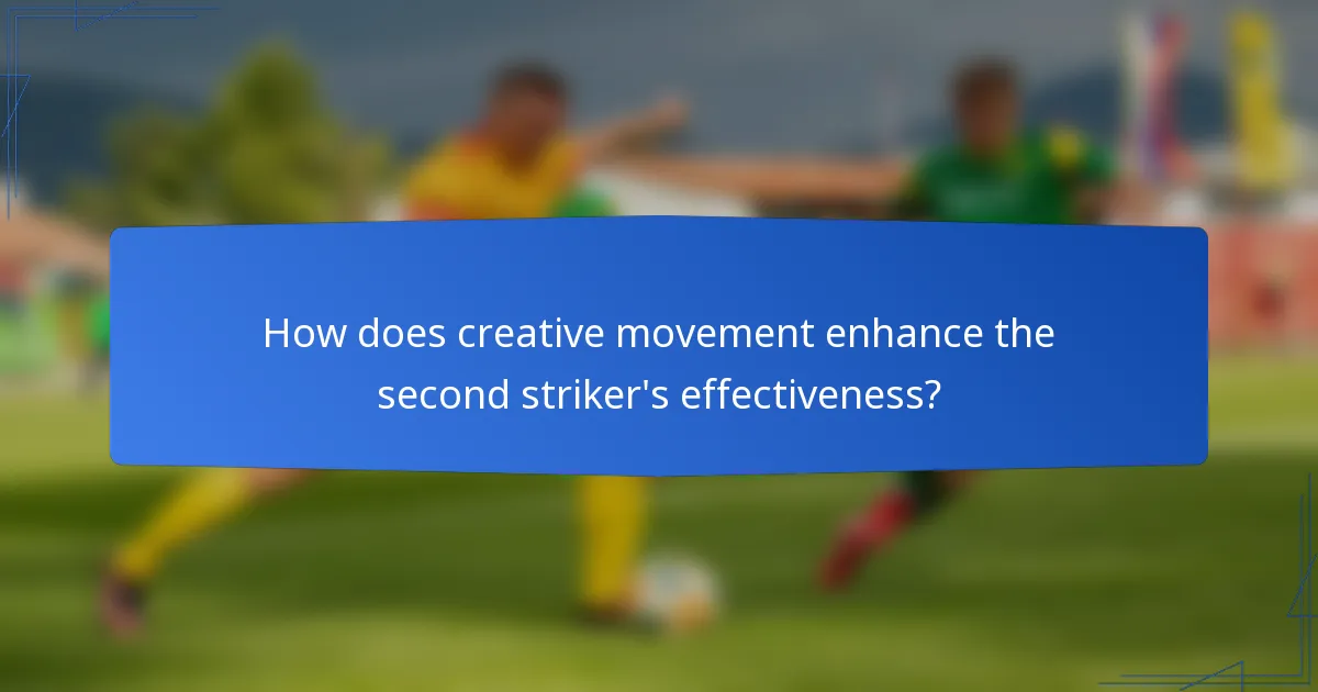 How does creative movement enhance the second striker's effectiveness?