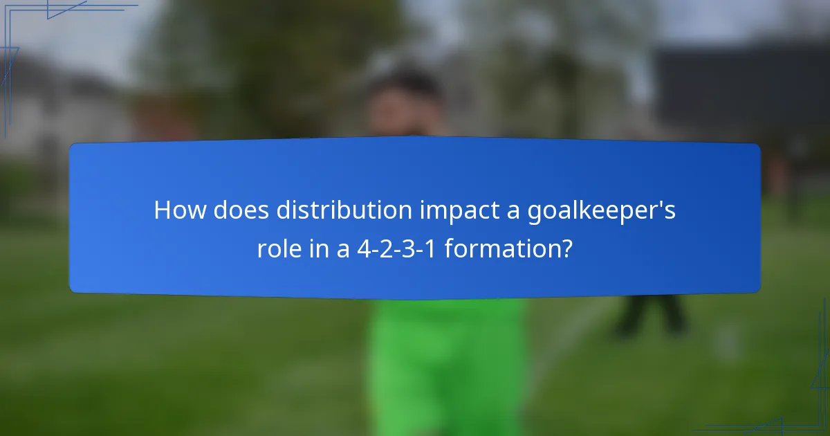 How does distribution impact a goalkeeper's role in a 4-2-3-1 formation?