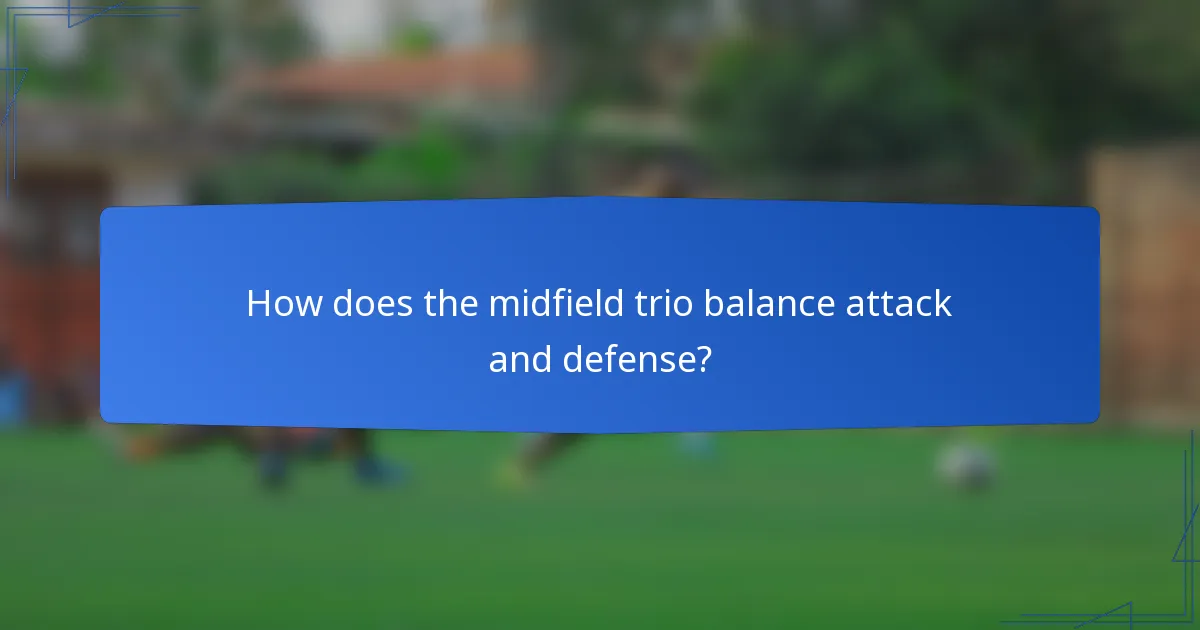 How does the midfield trio balance attack and defense?