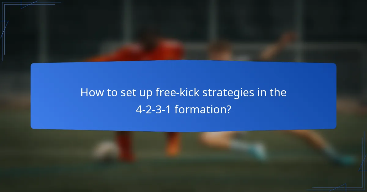 How to set up free-kick strategies in the 4-2-3-1 formation?