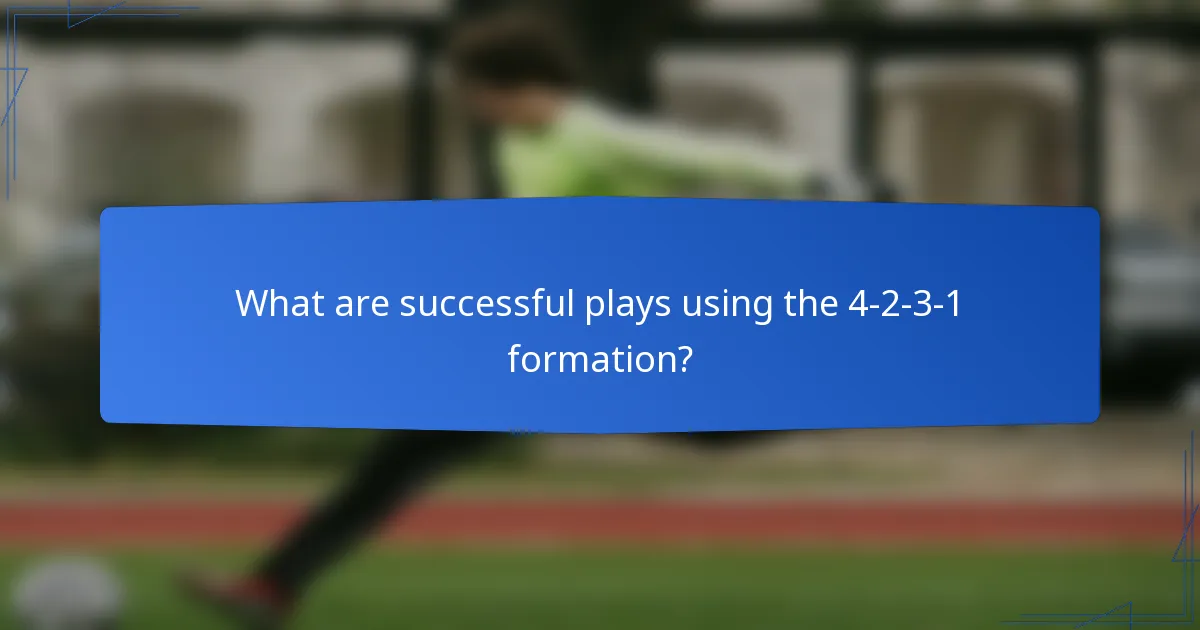 What are successful plays using the 4-2-3-1 formation?