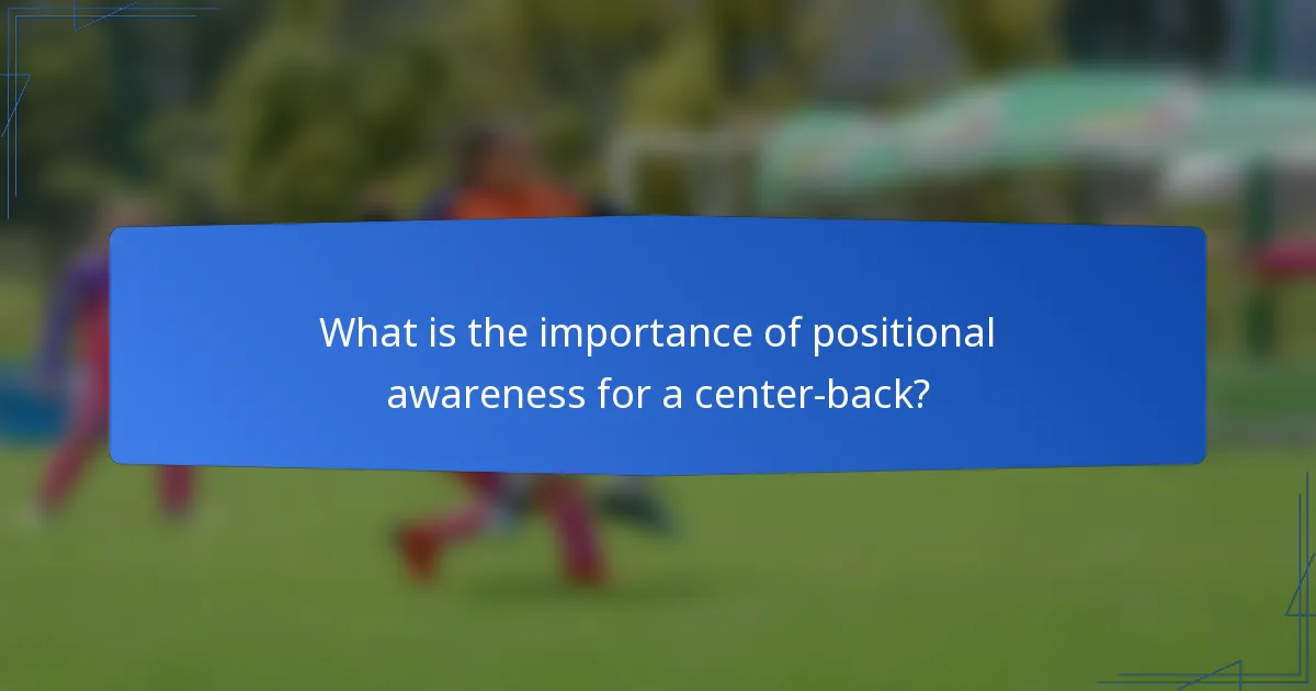 What is the importance of positional awareness for a center-back?