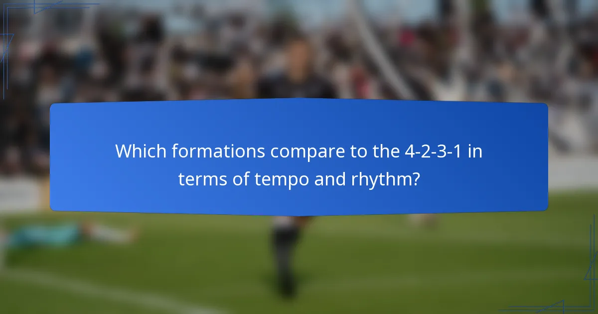 Which formations compare to the 4-2-3-1 in terms of tempo and rhythm?