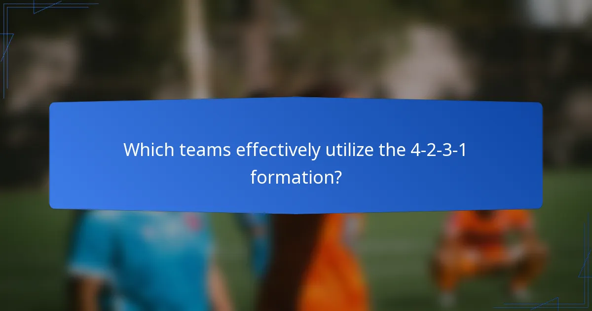 Which teams effectively utilize the 4-2-3-1 formation?